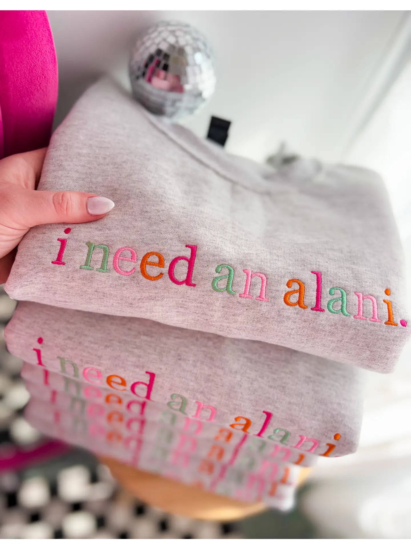 I Need an Alani Sweatshirt